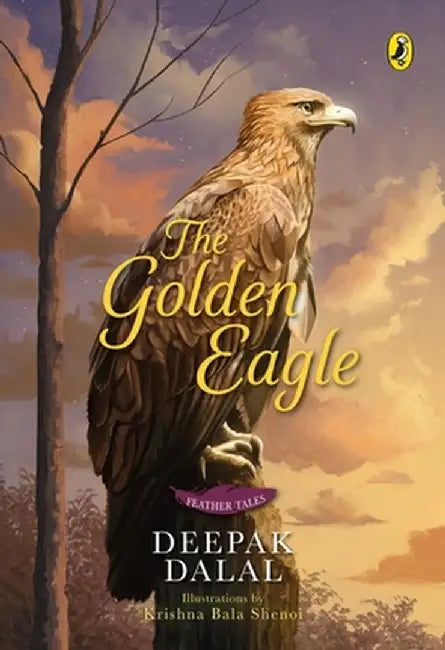Feather Tales: The Golden Eagle by Deepak Dalal