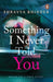Something I Never Told You by Shravya Bhinder