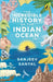 Incredible History of the Indian Ocean by Sanyal Sanjeev
