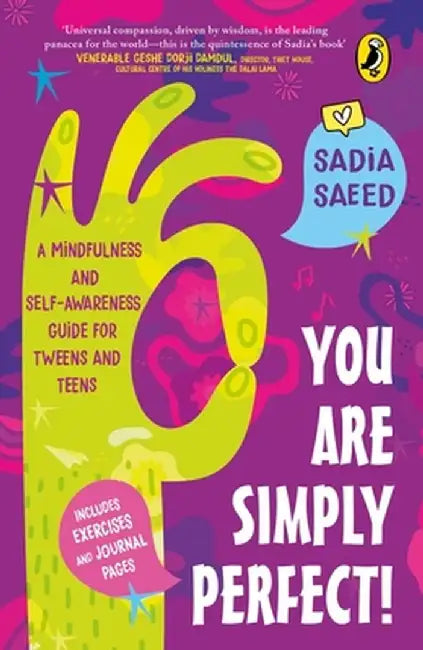 You Are Simply Perfect! a Mindfulness and Self-Awareness Guide for Tweens and Teens: (Includes Exercises and Journal Pages!) by Sadia Saeed