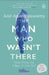 The Man Who Wasnt There by Anil Ananthaswamy