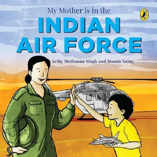 My Mother Is in the Indian Air Force by Arthy Muthanna Singh