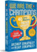 We Are the Champions: 40 Iconic Moments in Indian Sports Inspiring Stories from Cricket, Olympics & Beyond Biographies of India's Legendary Athletes A by Akshay Lokapally