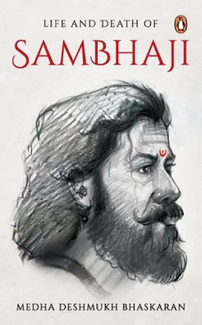 Life and Death of Sambhaji by Medha Deshmukh Bhaskaran