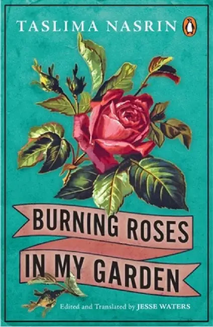 Burning Roses in My Garden by Taslima Nasrin