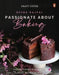 Passionate about Baking: Picture Perfect, Indulgent & Easy Chocolate Recipes to Make at Home by Deeba Rajpal