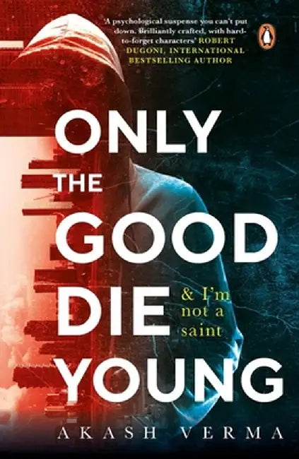 Only the Good Die Young by Akash Verma
