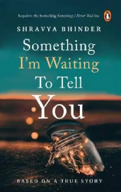 Something I'M Waiting to Tell You: the Sequel to the National Bestseller Something I Never Told You - â€˜Limited-Edition Digitally Signed Copiesâ€™ by Shravya Bhinder