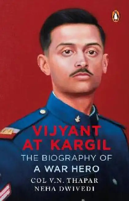 Vijyant At Kargil: the Biography of A War Hero by V.N. Thapar