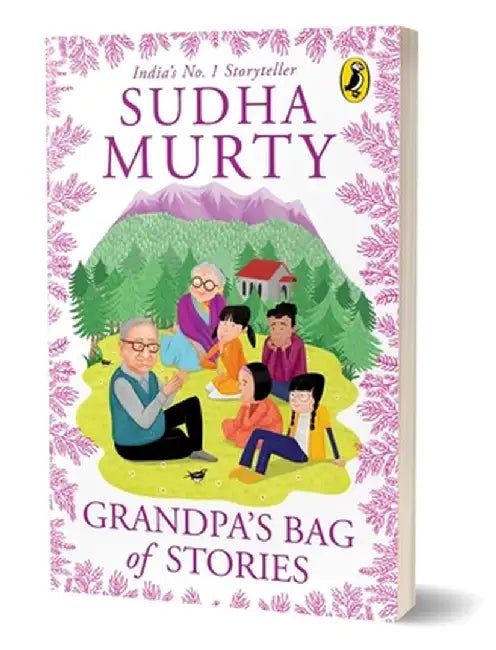 Grandpa's Bag of Stories an Illustrated Collection of Timeless Tales from India's Favourite Storyteller, Perfect for Read Along Ages 8 and Up by Sudha Murty