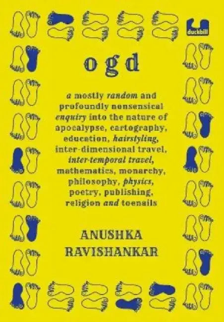 Ogd: A Mostly Random and Profoundly Nonsensical Enquiry Into the Nature of Apocalypse, Cartography, Education, Hairstyling, by Anushka Ravishankar