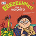Eeks: I Saw a Mosquito! by Arthy Muthanna Singh