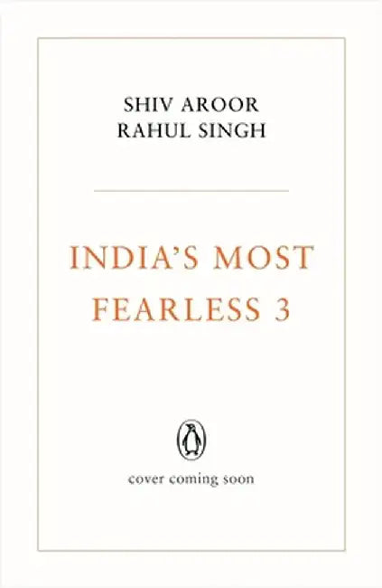 India's Most Fearless 3 by Shiv Aroor