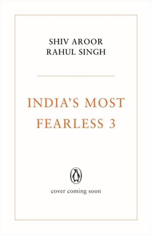 India's Most Fearless 3 by Shiv Aroor