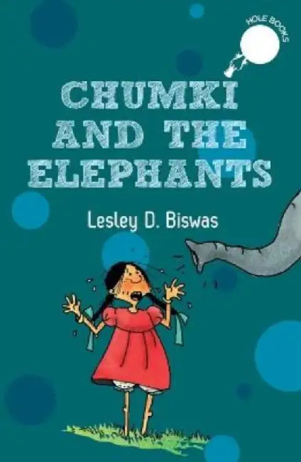 Chumki and the Elephants (Hole Books) by Lesley D. Biswas