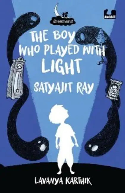 Boy Who Played with Light: Satyajit Ray (Dreamers Series) by Lavanya Karthik