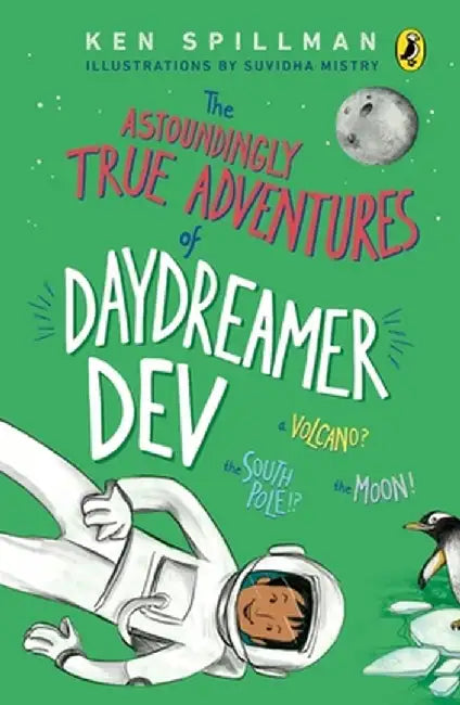 Astoundingly True Adventures of Daydreamer Dev by Ken Spillman