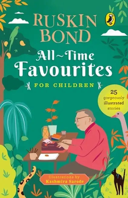 All-Time Favourites for Children: Classic Collection of 25+ Most-Loved, Great Stories by Famous Award-Winning Author (Illustrated, Must-Read Fiction S by Ruskin Bond