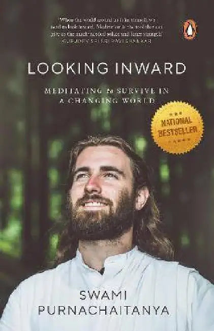 Looking Inward: Meditating to Survive in A Changing World by Swami Purnachaitanya