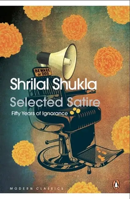 Selected Satire: Fifty Years of Ignorance by Shrilal Shukla