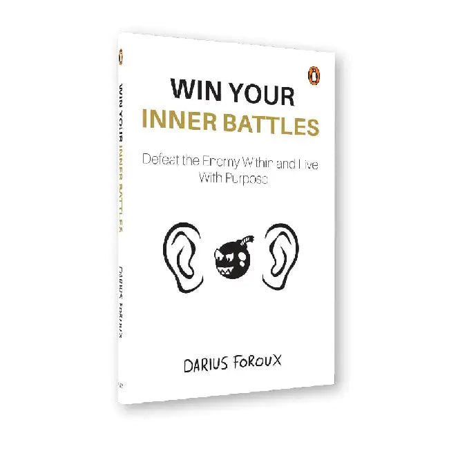 Win Your Inner Battles: Defeat the Enemy Within and Live With Purpose by Darius Foroux