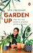 Garden Up: Your One Stop Guide to Growing Plants at Home by Ekta Chaudhary