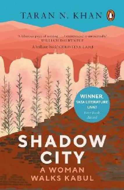 Shadow City: A Woman Walks Kabul (Stanford Dolman Travel Book Award Winner) by Taran N. Khan