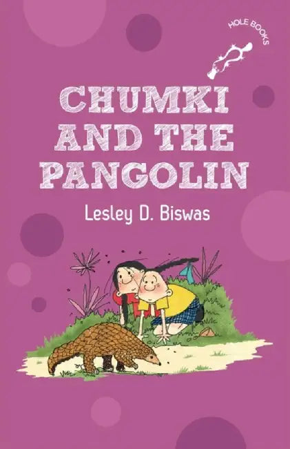 Chumki and the Pangolin (Hole Books) by Lesley D. Biswas