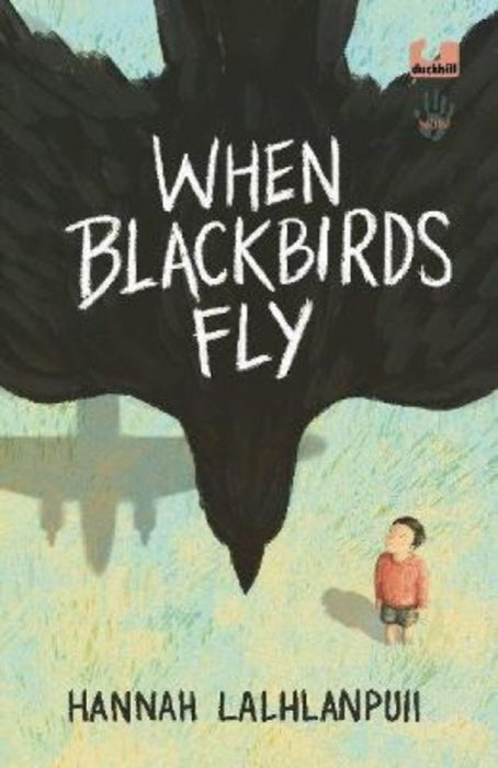 When Blackbirds Fly (Not Our War Series) by Hannah Lalhlanpuii