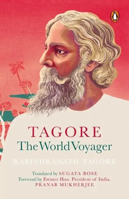 Tagore: The World Voyager by Sugata Bose