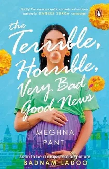 Terrible, Horrible, Very Bad Good News by Meghna Pant