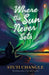 Where the Sun Never Sets by Stuti Changle