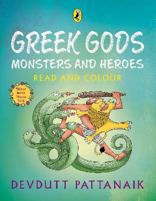 Greek Gods Monsters And Heroes Read And Colour Read And Colour Allinone Storybook Picture Book And Colouring Book For Children By Devdutt Pattanaik Indias Mostloved Mythologist  Puffin Books by Devdutt Pattanaik