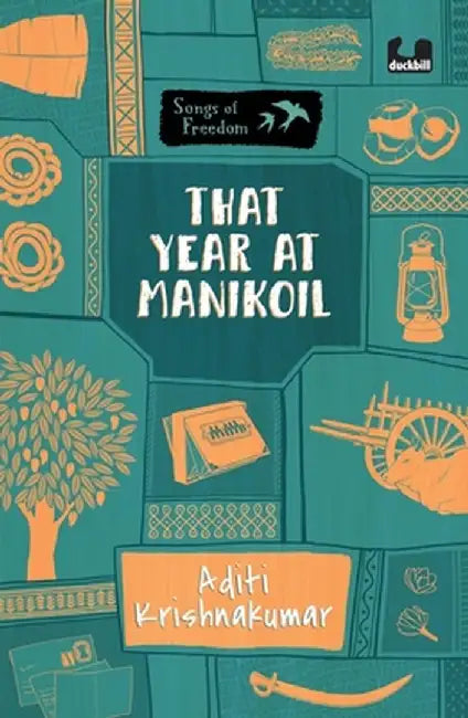 That Year at Manikoil (Series: Songs of Freedom) by Aditi Krishnakumar