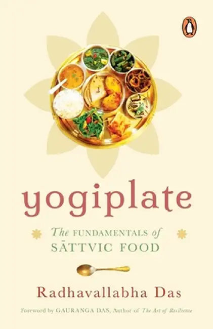 Yogiplate: The Fundamentals of Sattvic Food by Radhavallabha Das