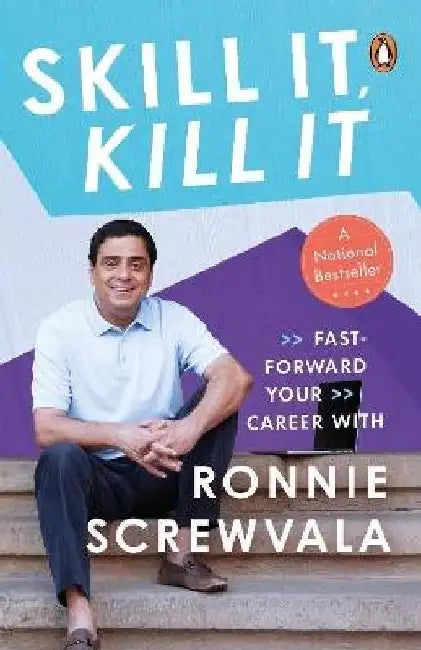 Skill It, Kill It: Fast-Forward Your Career With Ronnie Screwvala: Penguin Non-Fiction, Career Guide: Must Read Business Books On Corporate Management by Ronnie Screwvala