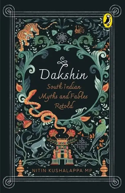 Dakshin: South Indian Myths and Fables Retold by Nitin Kushalappa Mp