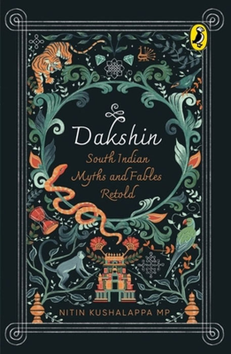 Dakshin: South Indian Myths and Fables Retold by Nitin Kushalappa Mp