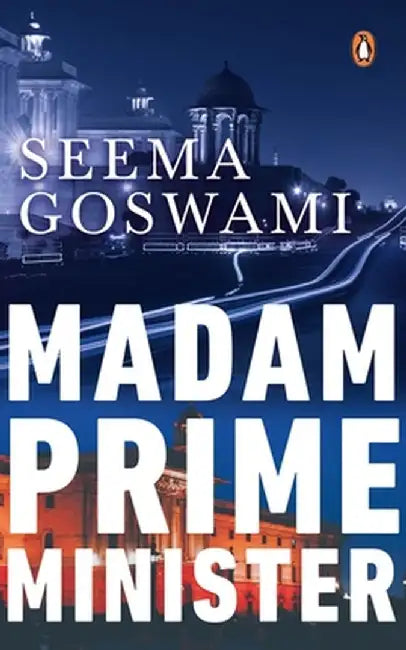 Madam Prime Minister by Seema Goswami