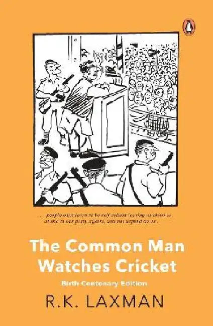 The Common Man Watches Cricket: Birth Centenary Edition by R.K. Laxman