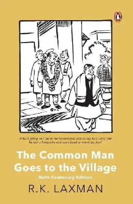 The Common Man Goes to the Village: Birth Centenary Edition by R.K. Laxman