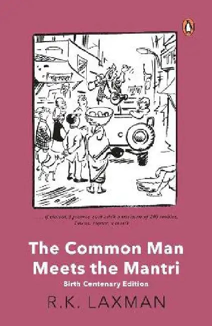 The Common Man Meets the Mantri: Birth Centenary Edition by R.K. Laxman