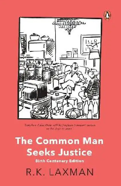 The Common Man Seeks Justice: Birth Centenary Edition by R.K. Laxman