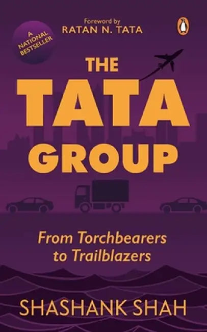 The Tata Group: From Torchbearers to Trailblazers by Shashank Shah