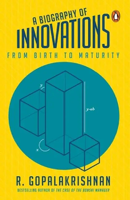 A Biography of Innovations: From Birth to Maturity by R. Gopalakrishnan