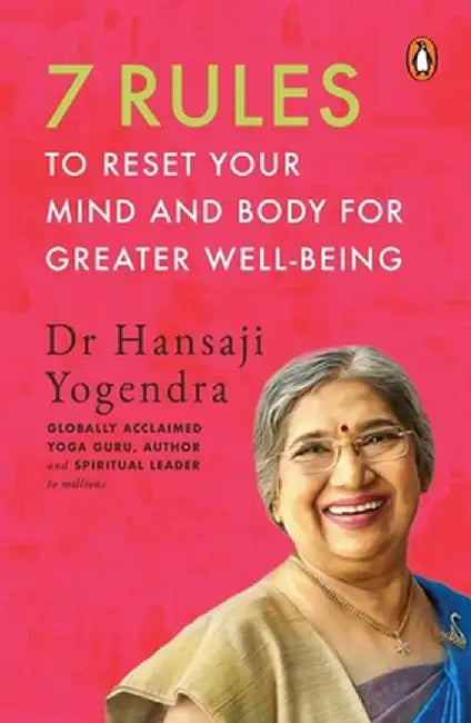 7 Rules to Reset Your Mind and Body for Greater Well-Being by Hansaji Yogendra