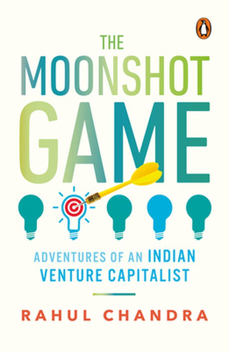 The Moonshot Game: Adventures of an Indian Venture Capitalist by Rahul Chandra