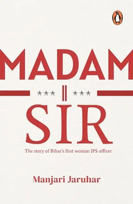 Madam Sir: The Story of Bihar's First Lady Ips Officer by Manjari Jaruhar