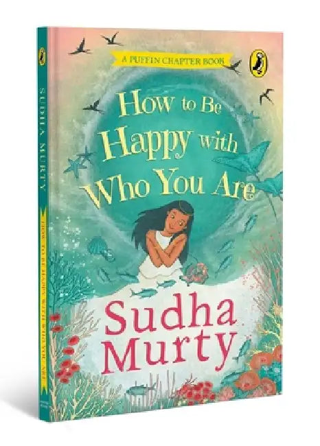 How to Be Happy with Who You Are: A Puffin Chapter Book by Sudha Murty