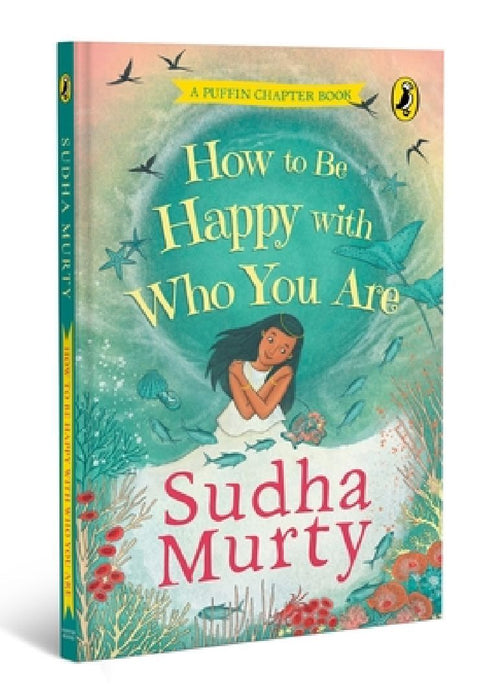 How to Be Happy with Who You Are: A Puffin Chapter Book by Sudha Murty